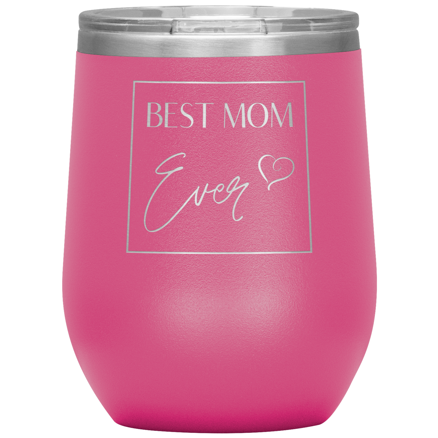 "Best Mom Ever" 12 oz. Insulated Stainless Steel Wine Tumbler with Lid
