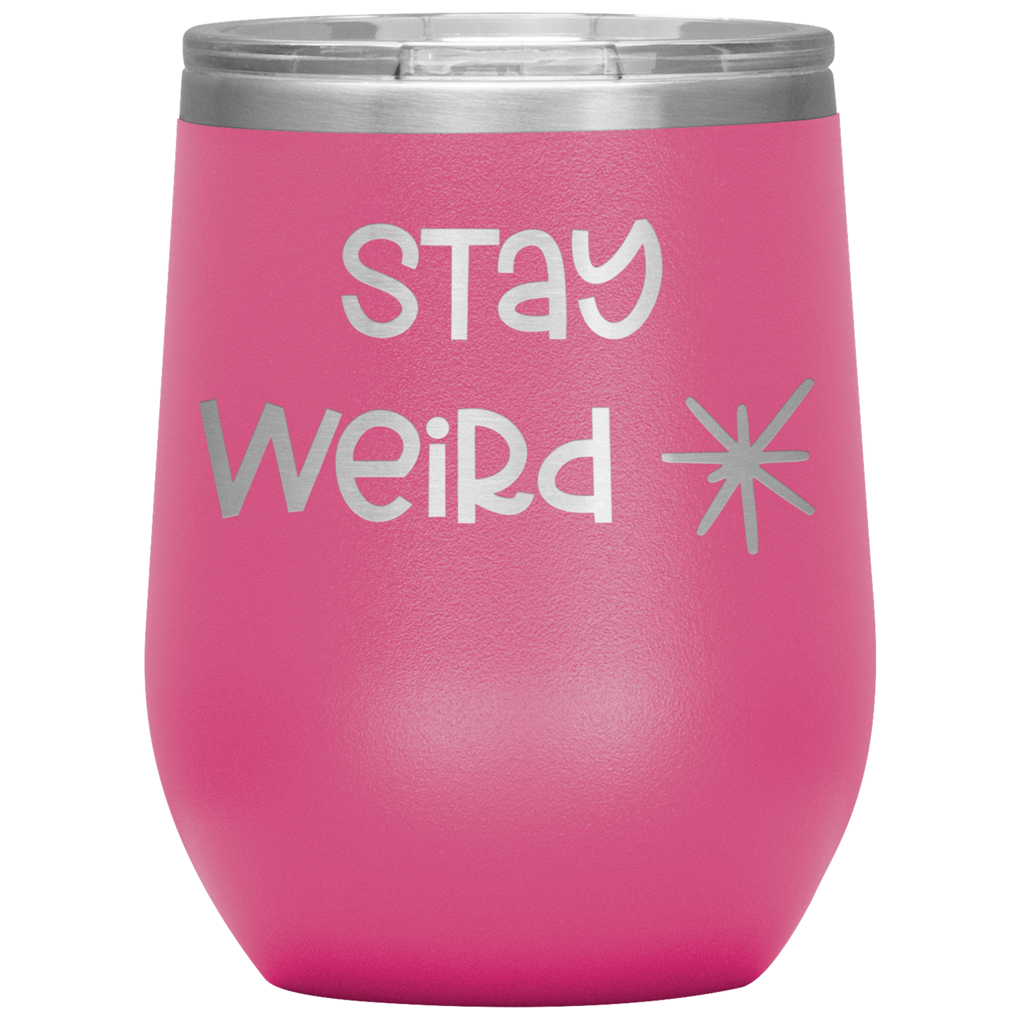 "Stay Weird" 12 oz. Insulated Stainless Steel Wine Tumbler with Lid