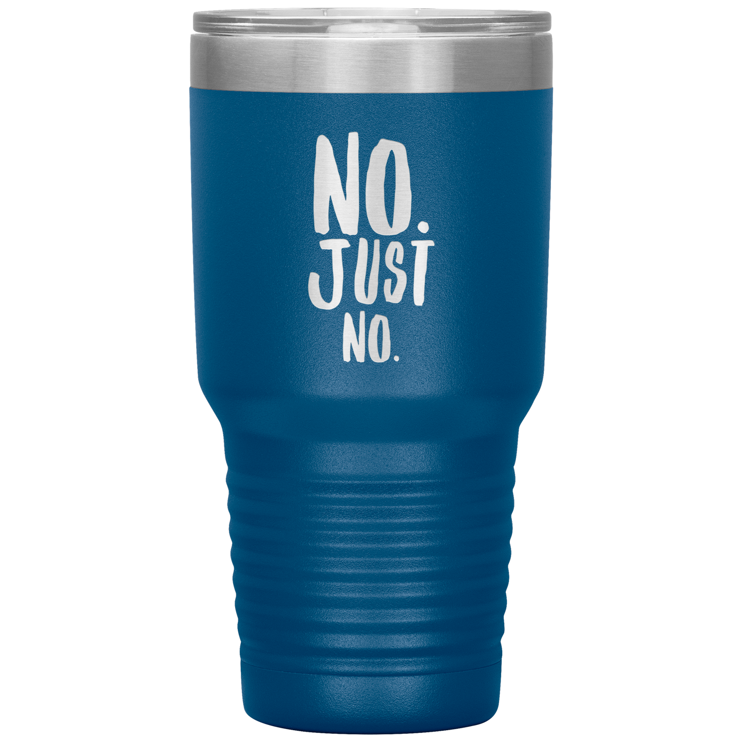 "No. Just No." 30 oz. Insulated Stainless Steel Insulated Travel Coffee Cup with Lid