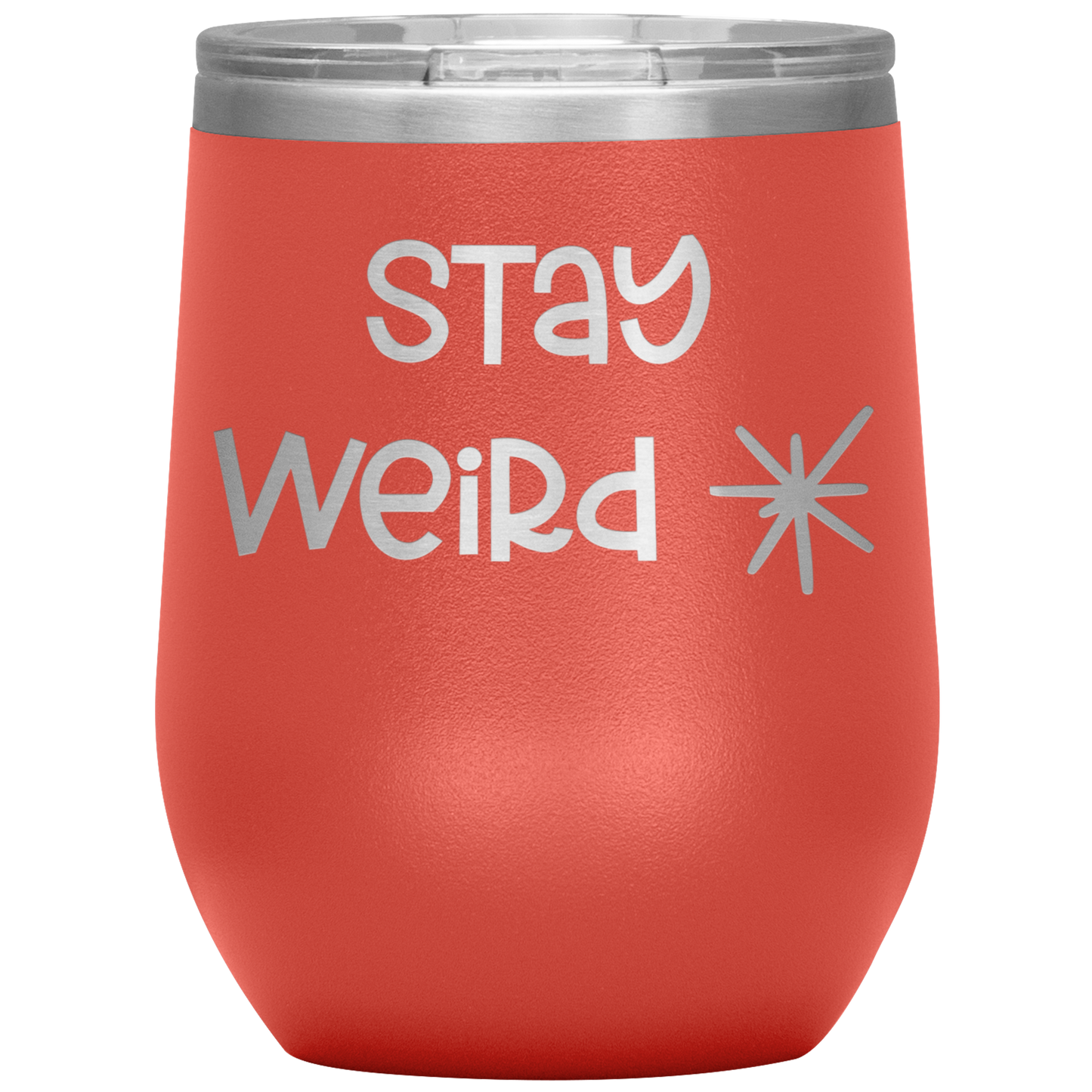 "Stay Weird" 12 oz. Insulated Stainless Steel Wine Tumbler with Lid