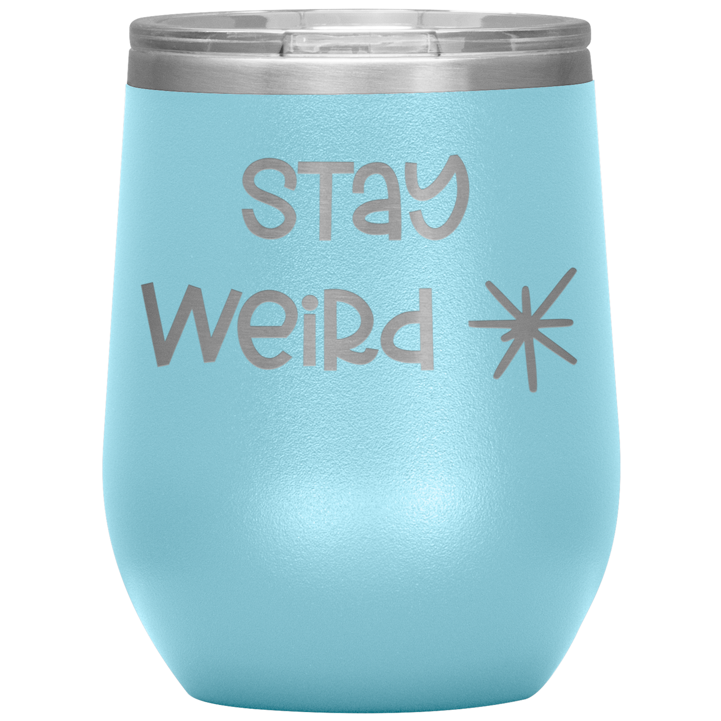 "Stay Weird" 12 oz. Insulated Stainless Steel Wine Tumbler with Lid