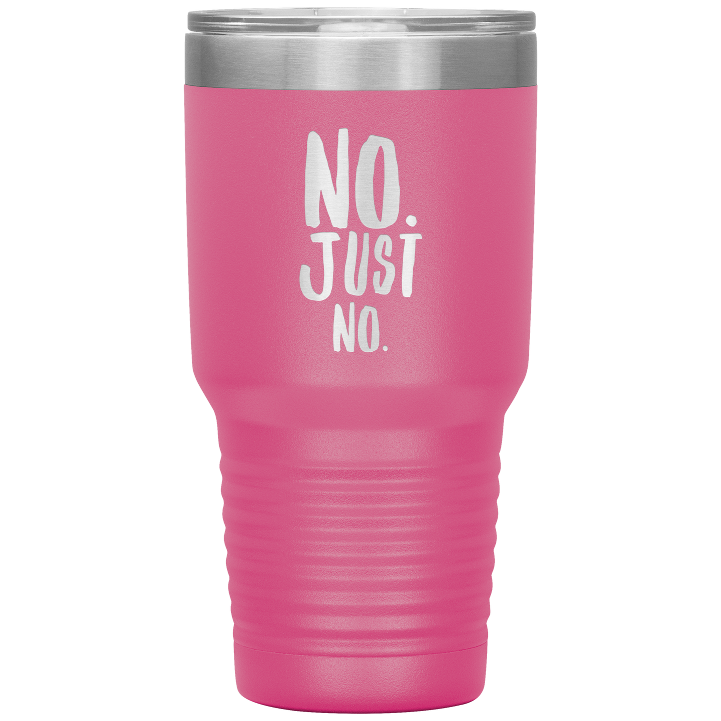 "No. Just No." 30 oz. Insulated Stainless Steel Insulated Travel Coffee Cup with Lid