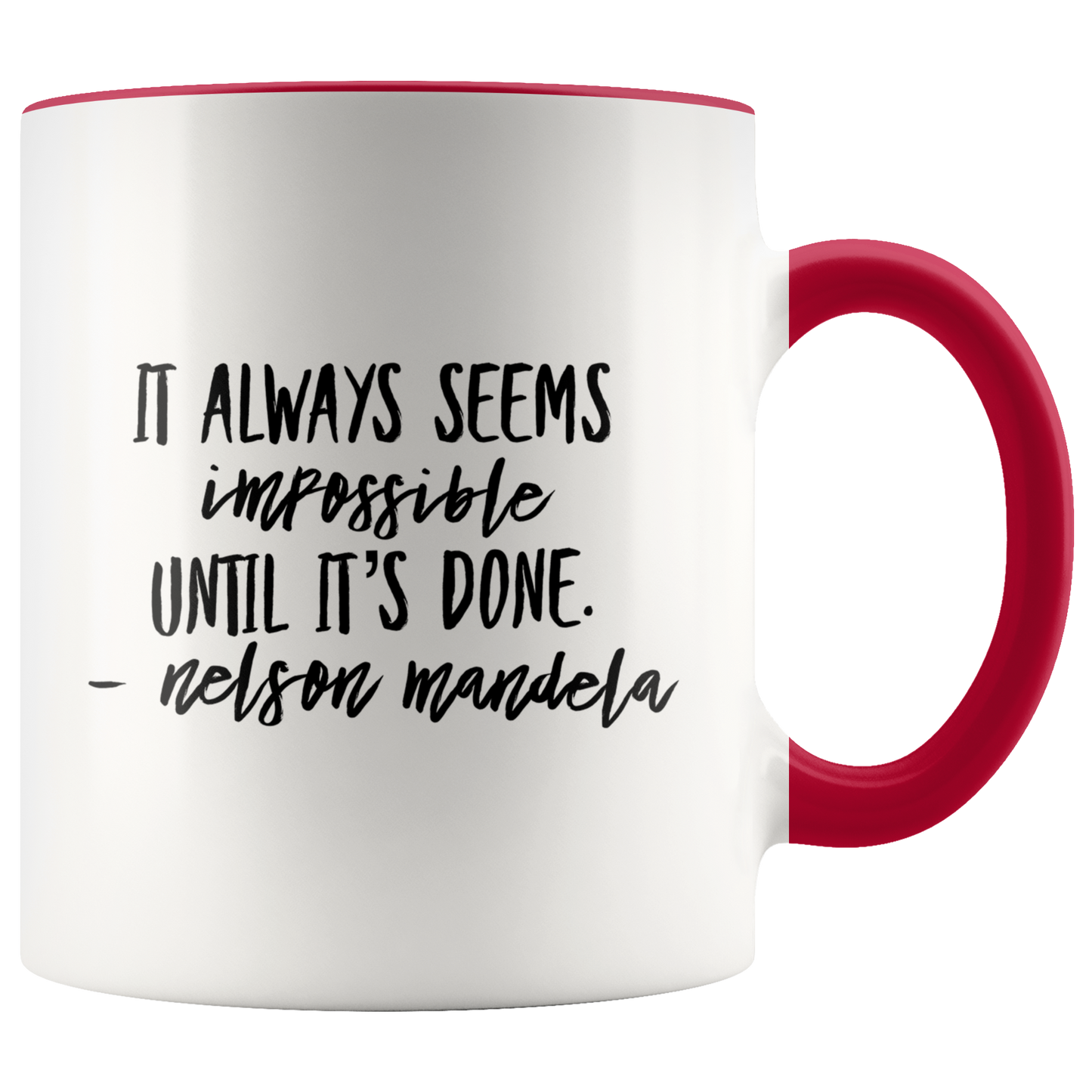 Mug with Saying | "It Always Seems Impossible Until It's Done" Mug | 11 oz. Ceramic Mug