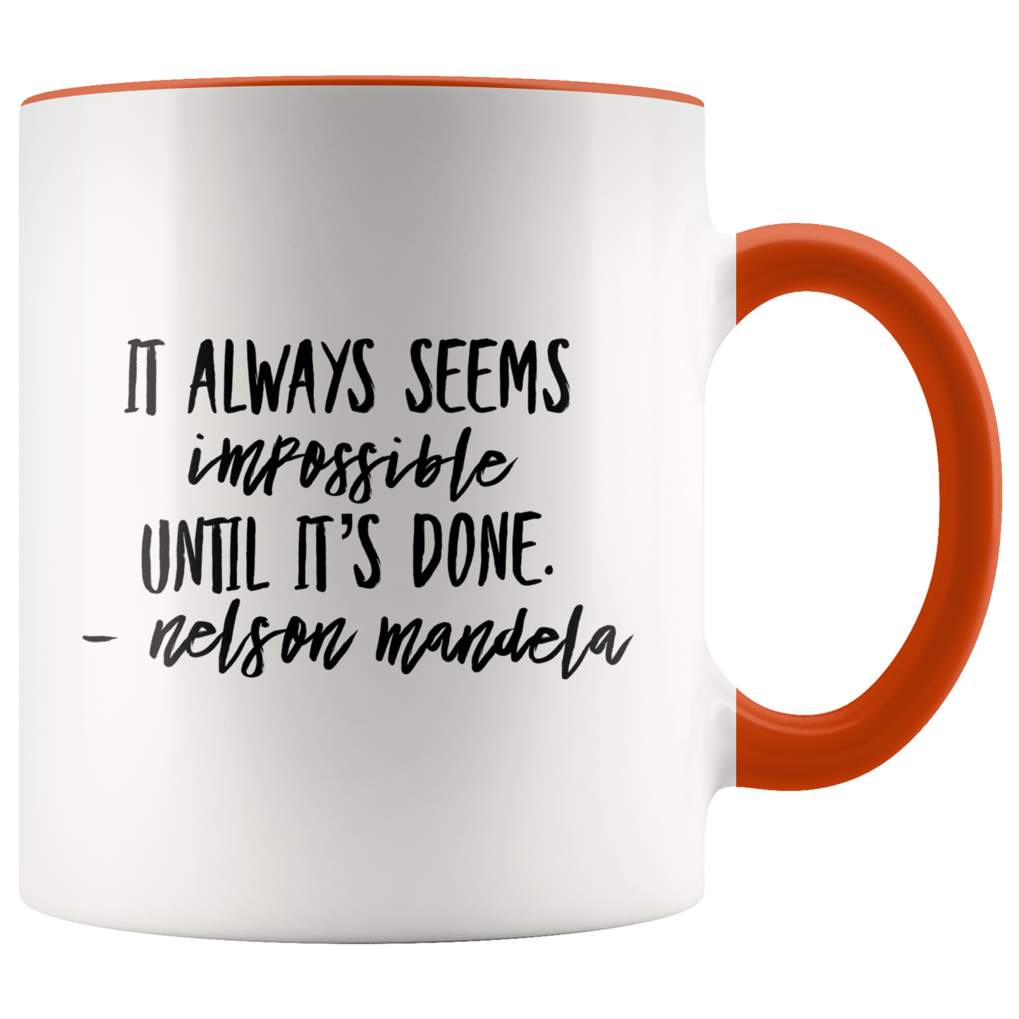 Mug with Saying | "It Always Seems Impossible Until It's Done" Mug | 11 oz. Ceramic Mug