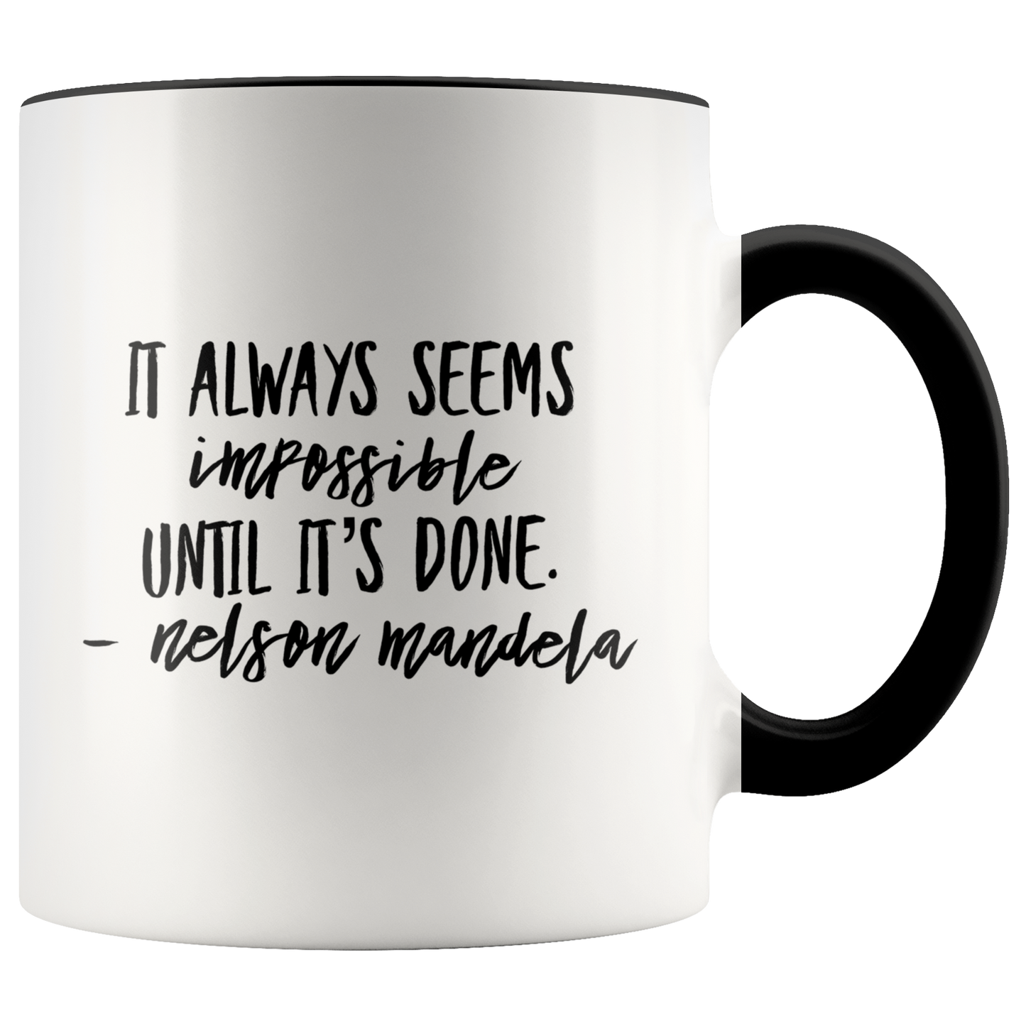 Mug with Saying | "It Always Seems Impossible Until It's Done" Mug | 11 oz. Ceramic Mug