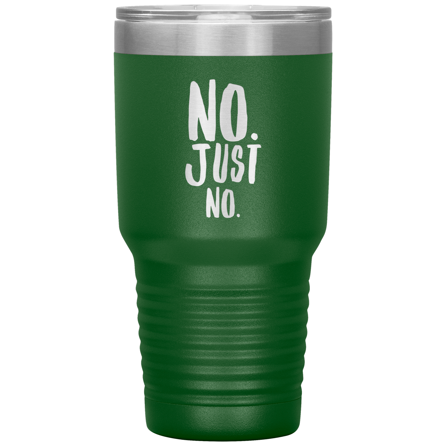 "No. Just No." 30 oz. Insulated Stainless Steel Insulated Travel Coffee Cup with Lid