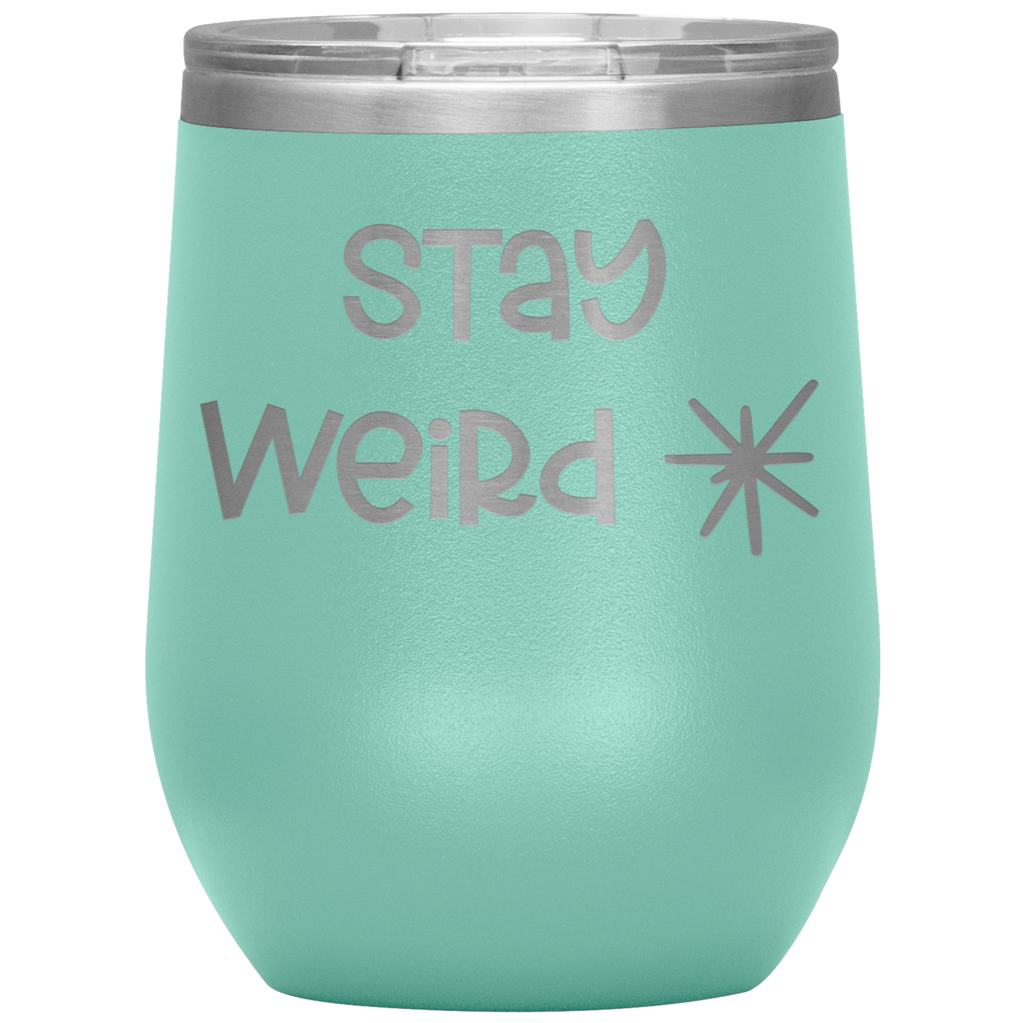 "Stay Weird" 12 oz. Insulated Stainless Steel Wine Tumbler with Lid