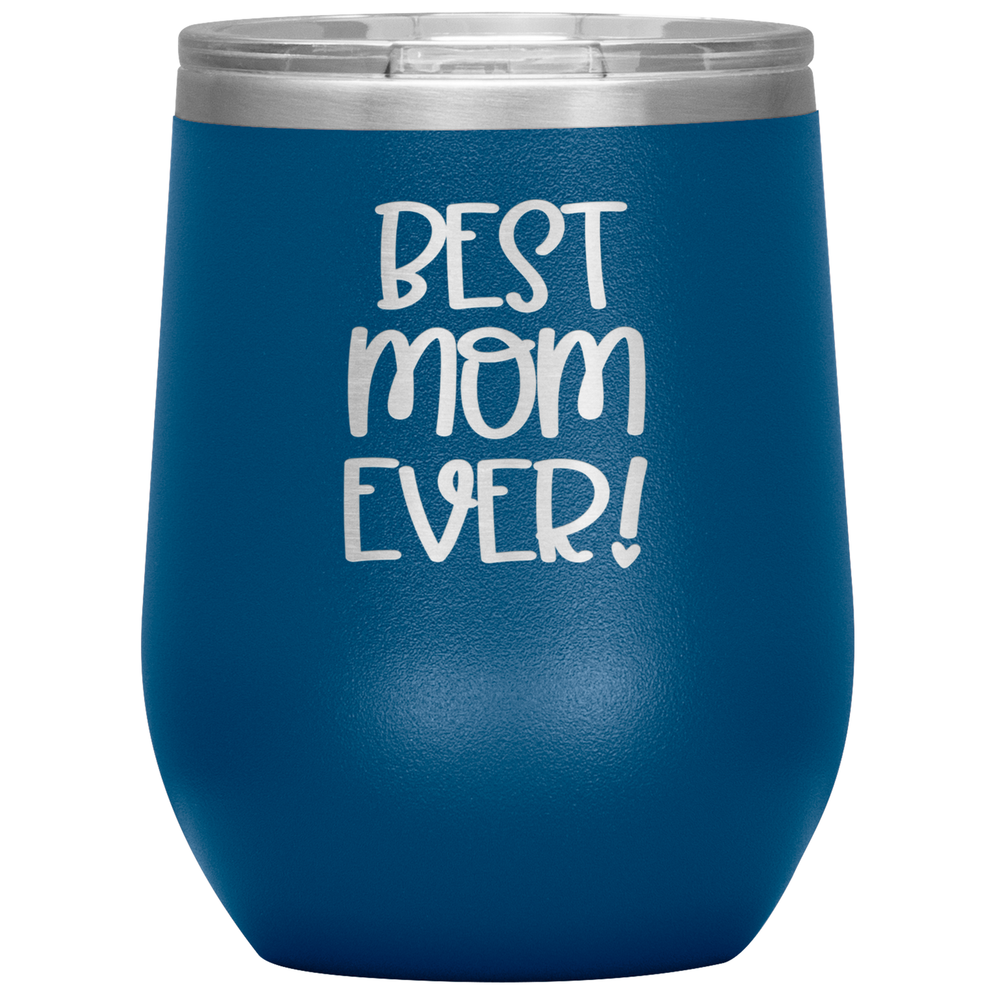 "Best Mom Ever!" 12 oz. Insulated Stainless Steel Wine Tumbler with Lid