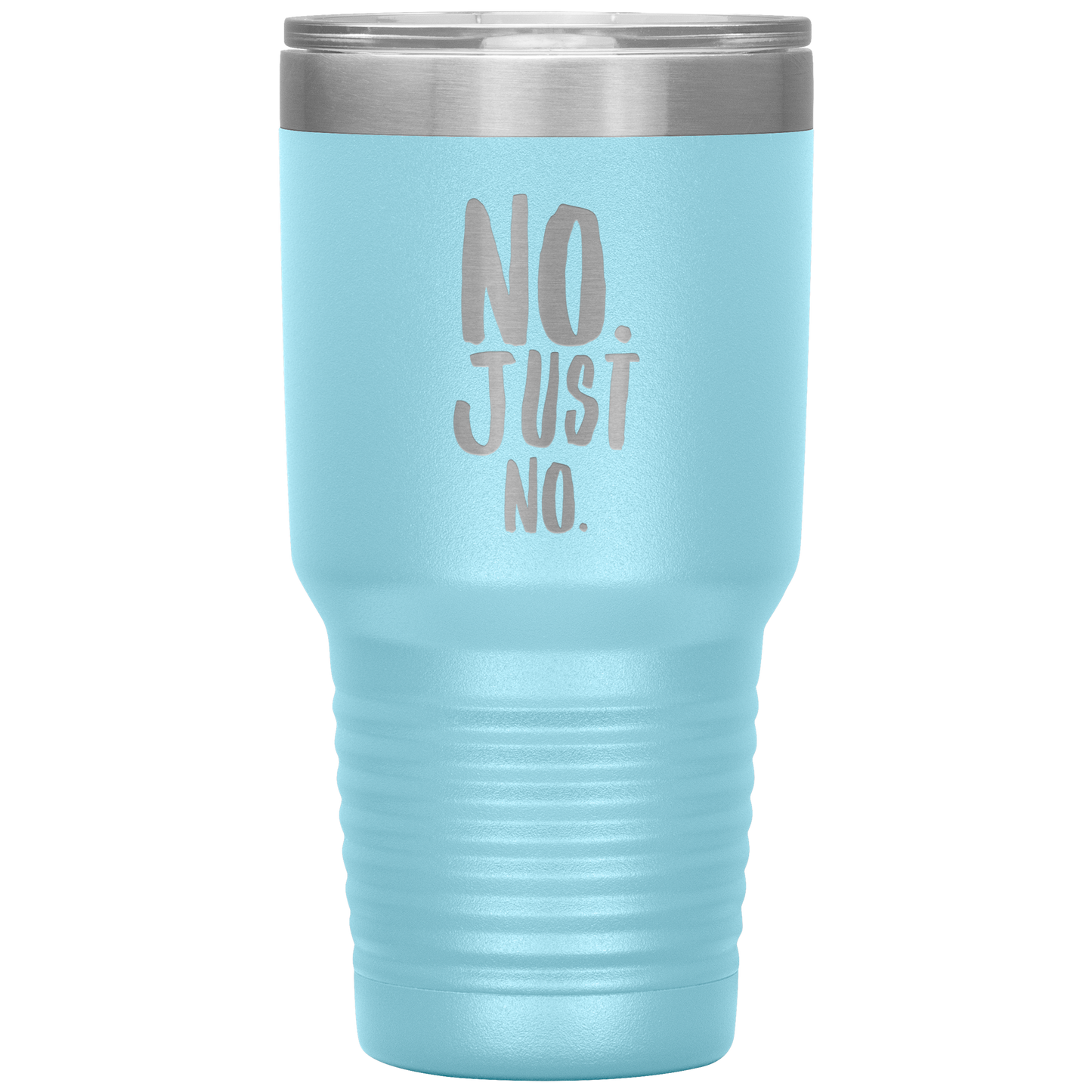"No. Just No." 30 oz. Insulated Stainless Steel Insulated Travel Coffee Cup with Lid