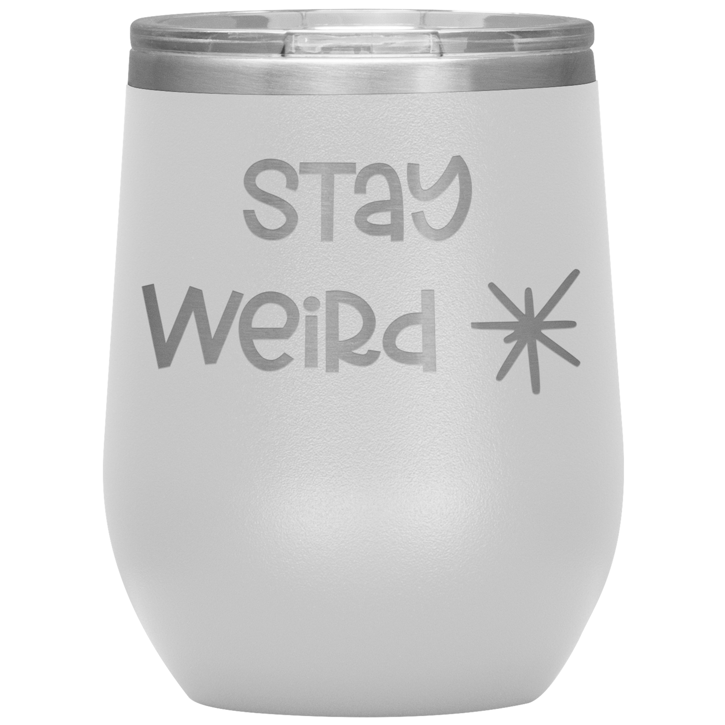 "Stay Weird" 12 oz. Insulated Stainless Steel Wine Tumbler with Lid