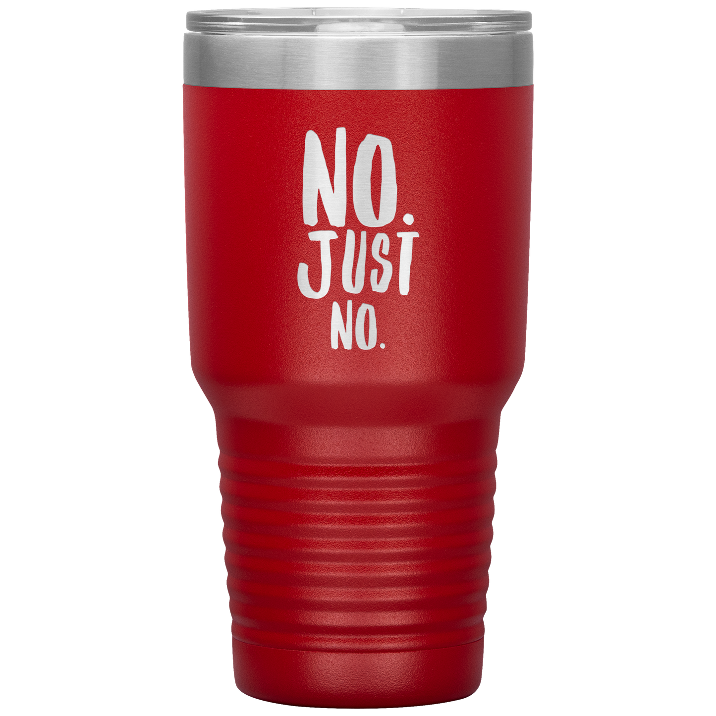 "No. Just No." 30 oz. Insulated Stainless Steel Insulated Travel Coffee Cup with Lid