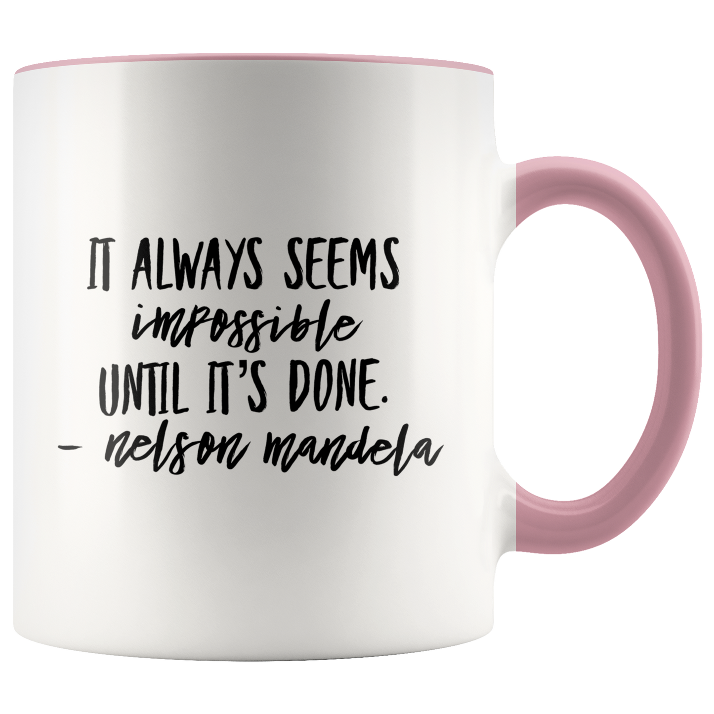 Mug with Saying | "It Always Seems Impossible Until It's Done" Mug | 11 oz. Ceramic Mug