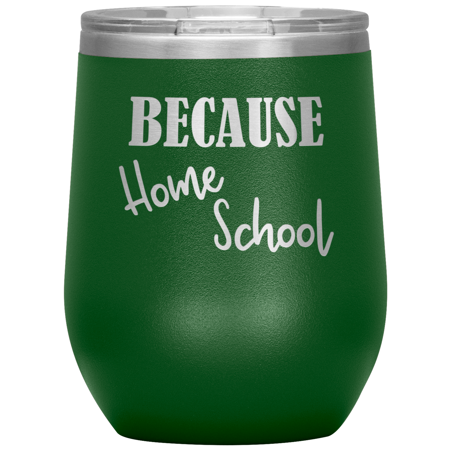 "Because Home School" 12 oz. Insulated Stainless Steel Wine Tumbler with Lid