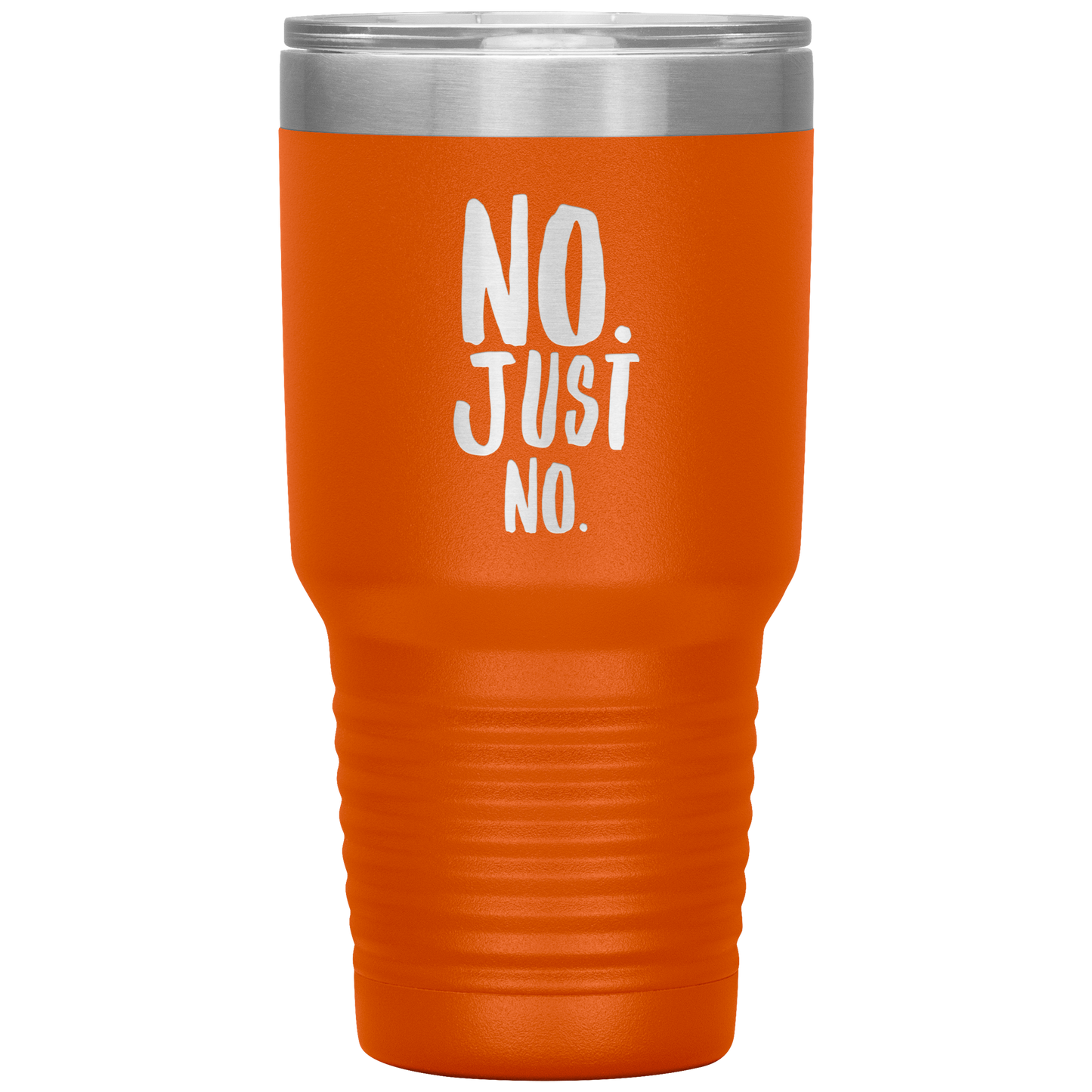 "No. Just No." 30 oz. Insulated Stainless Steel Insulated Travel Coffee Cup with Lid