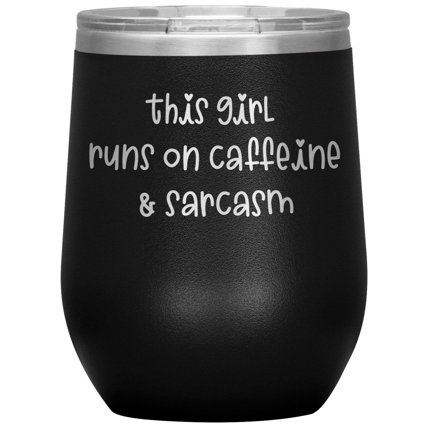 "This Girl Runs on Caffeine & Sarcasm" 12 oz. Insulated Stainless Steel Wine Tumbler with Lid