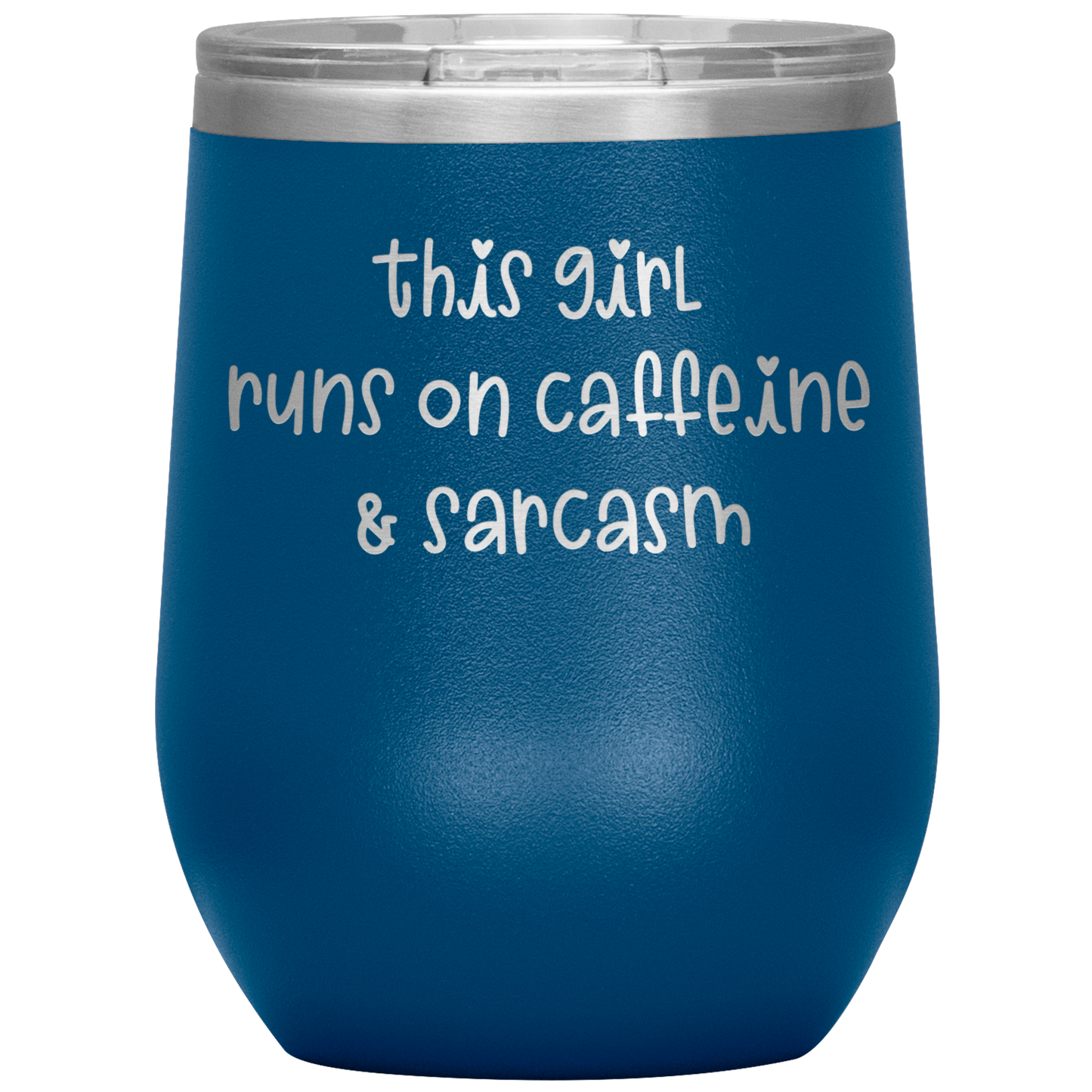 "This Girl Runs on Caffeine & Sarcasm" 12 oz. Insulated Stainless Steel Wine Tumbler with Lid