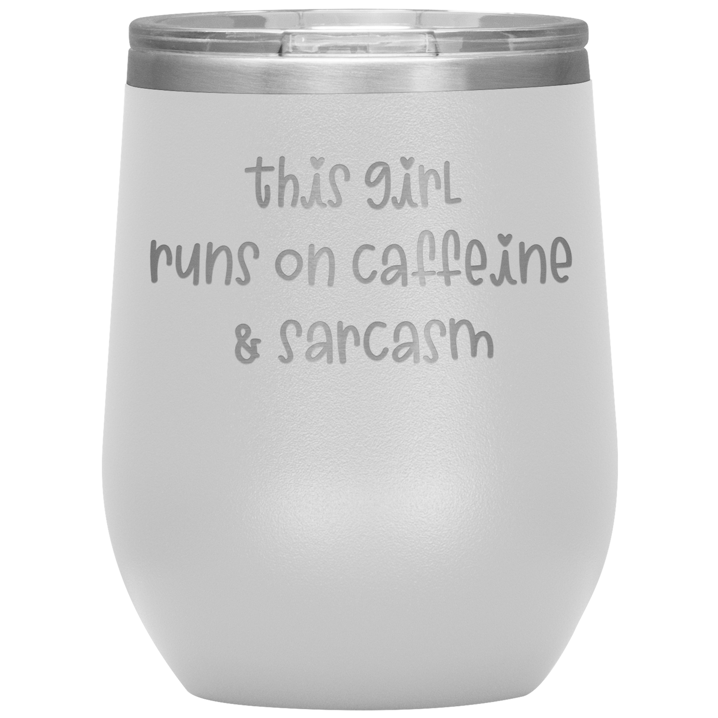 "This Girl Runs on Caffeine & Sarcasm" 12 oz. Insulated Stainless Steel Wine Tumbler with Lid