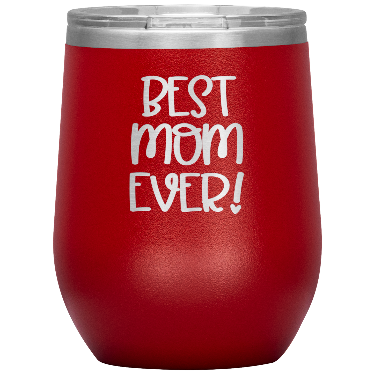 "Best Mom Ever!" 12 oz. Insulated Stainless Steel Wine Tumbler with Lid