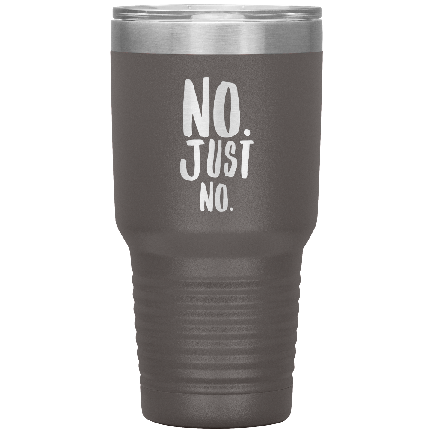 "No. Just No." 30 oz. Insulated Stainless Steel Insulated Travel Coffee Cup with Lid