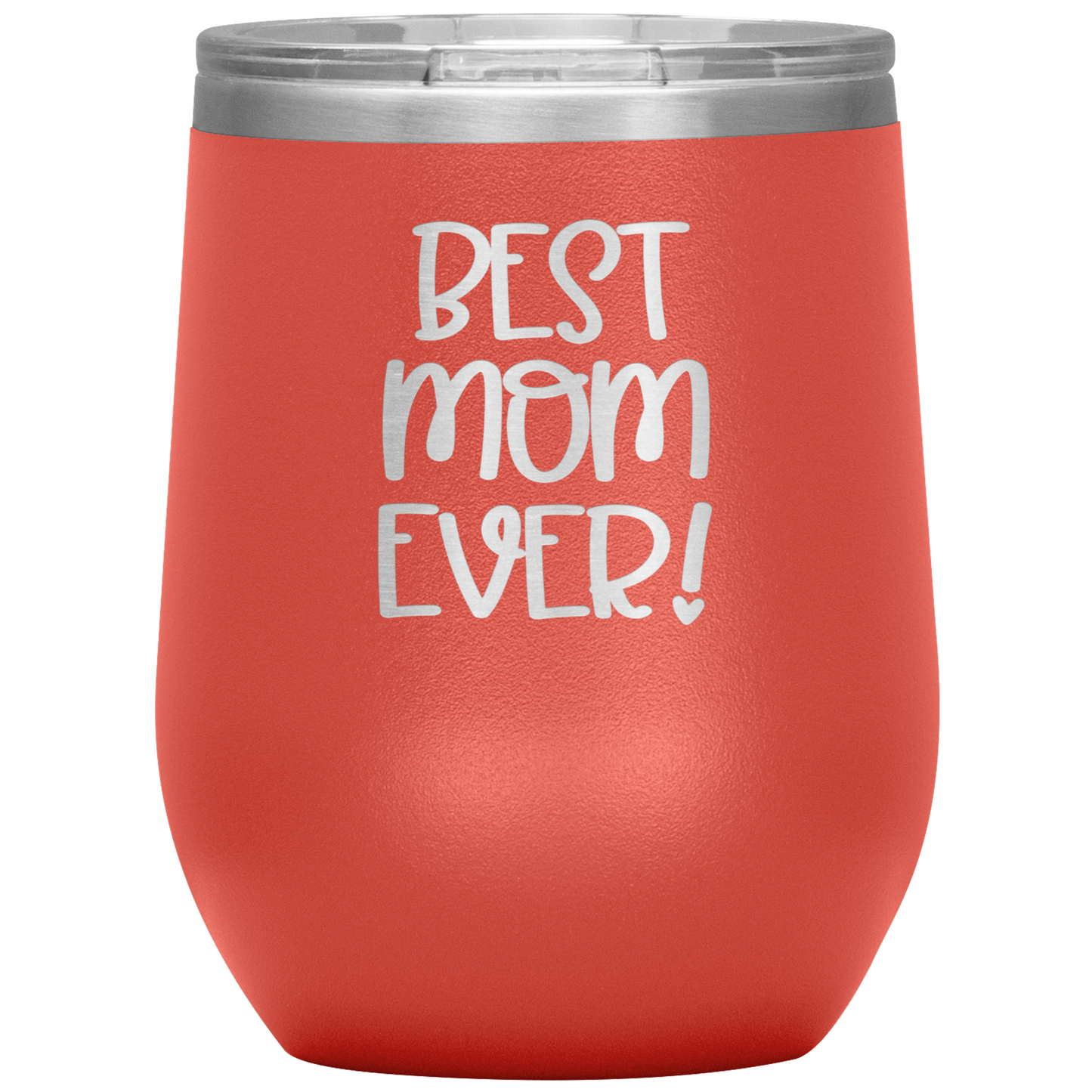 "Best Mom Ever!" 12 oz. Insulated Stainless Steel Wine Tumbler with Lid