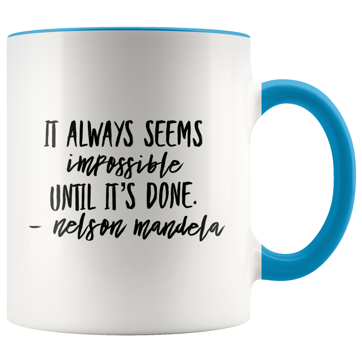 Mug with Saying | "It Always Seems Impossible Until It's Done" Mug | 11 oz. Ceramic Mug