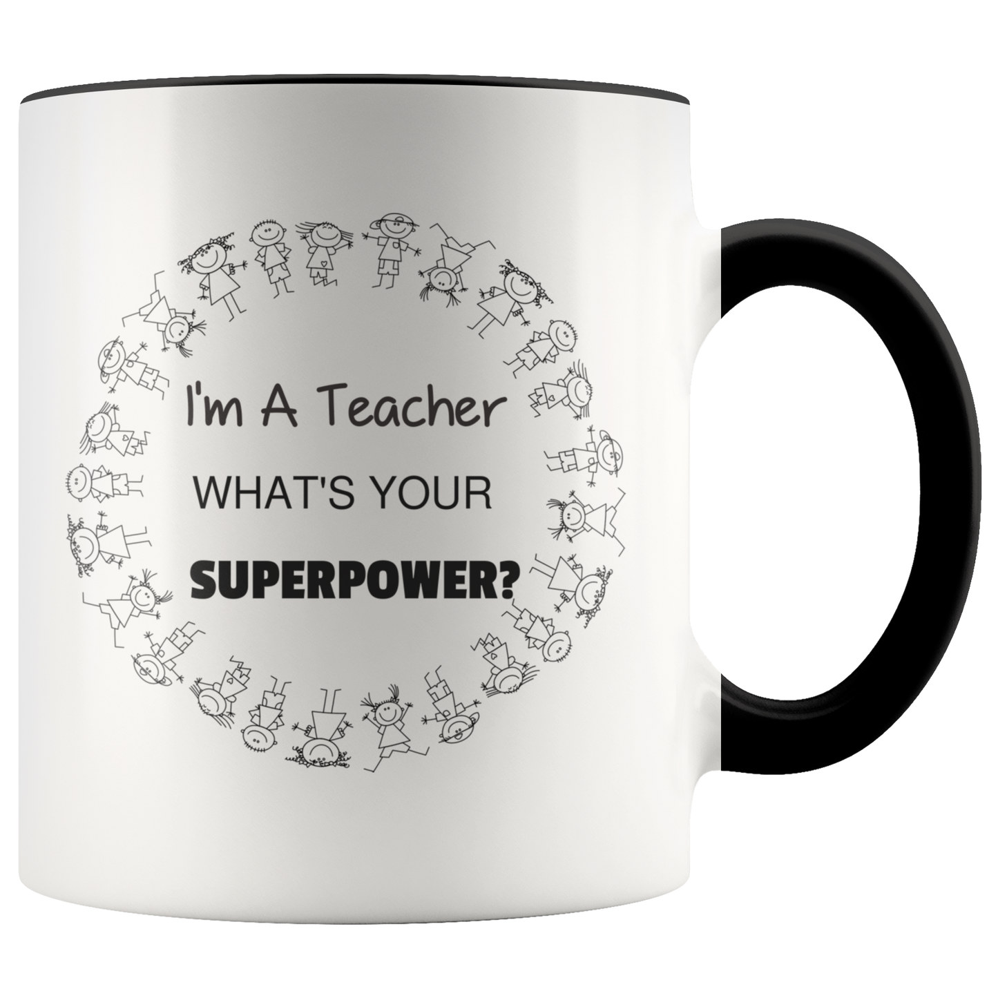 Mug with Saying | "I'm A Teacher, What's Your Superpower?" Mug | 11 oz. Ceramic Mug