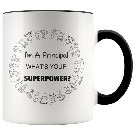 Mug with Saying | "I'm A Principal, What's Your Superpower?" Mug | 11 oz. Ceramic Mug