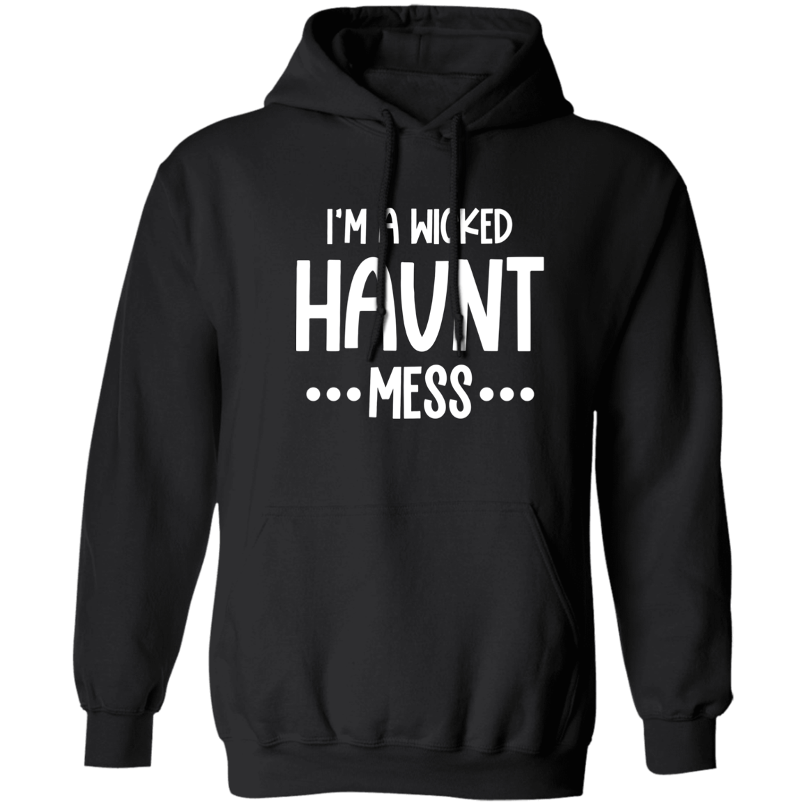 I'm a Wicked HAUNT Mess Pullover Hoodie