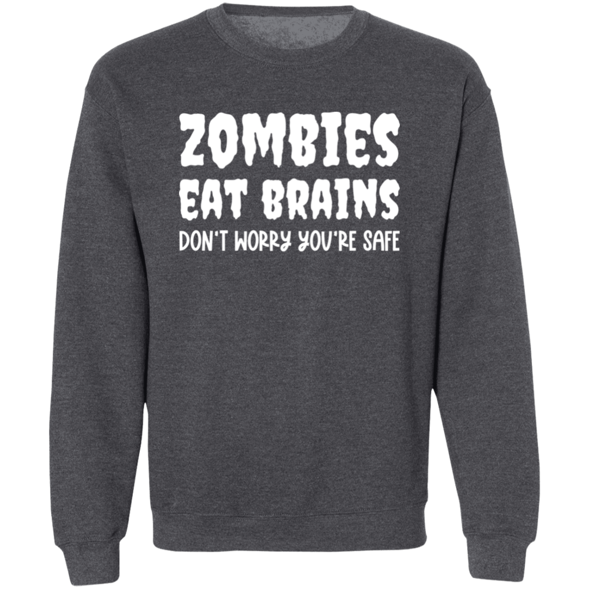 Zombies Eat Brains Unisex Sweatshirt
