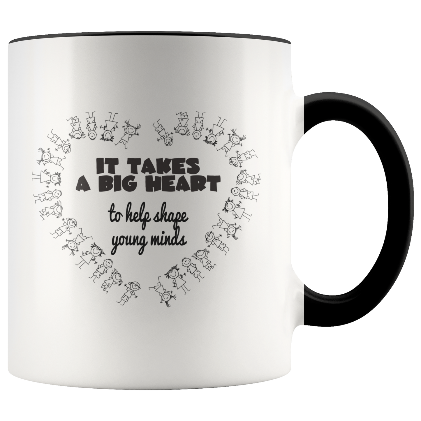 Mug with Saying | "It Takes A Big Heart To Help Shape Young Minds" Mug | 11 oz. Ceramic Mug