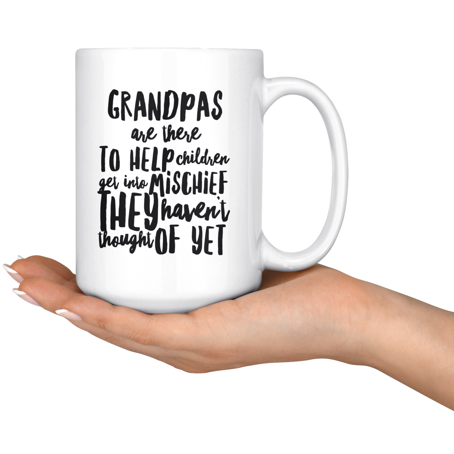 Mug with Saying | "Grandpas are There...." Mug | 11 oz. or 15 oz. Ceramic Mug