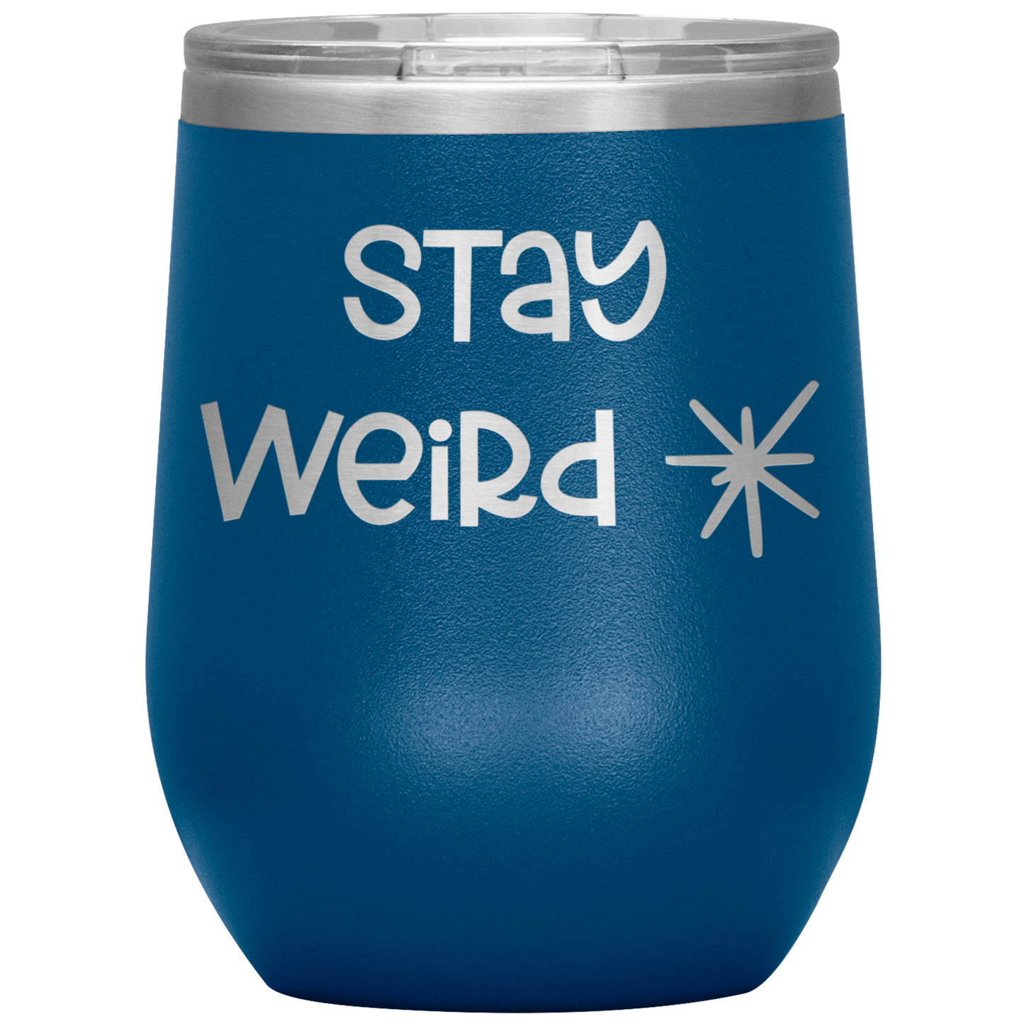 "Stay Weird" 12 oz. Insulated Stainless Steel Wine Tumbler with Lid