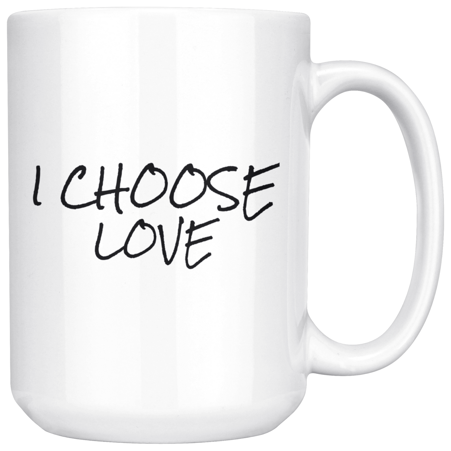 Mug with Saying | "I Choose Love" Mug | 11 oz. or 15 oz. Ceramic Mug