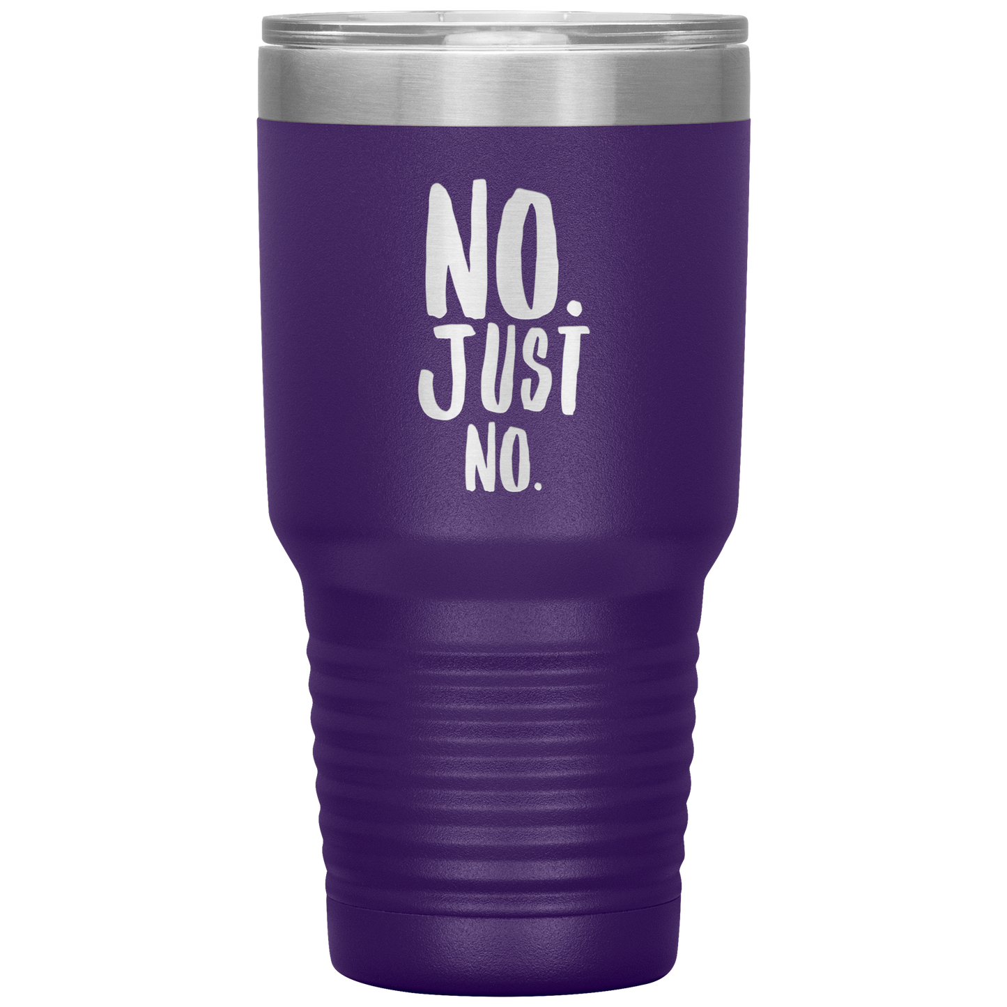 "No. Just No." 30 oz. Insulated Stainless Steel Insulated Travel Coffee Cup with Lid