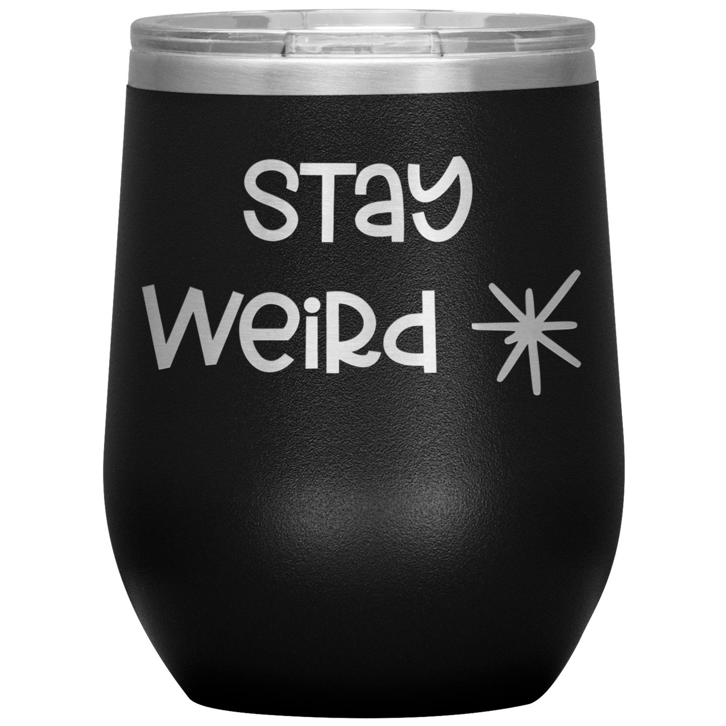 "Stay Weird" 12 oz. Insulated Stainless Steel Wine Tumbler with Lid