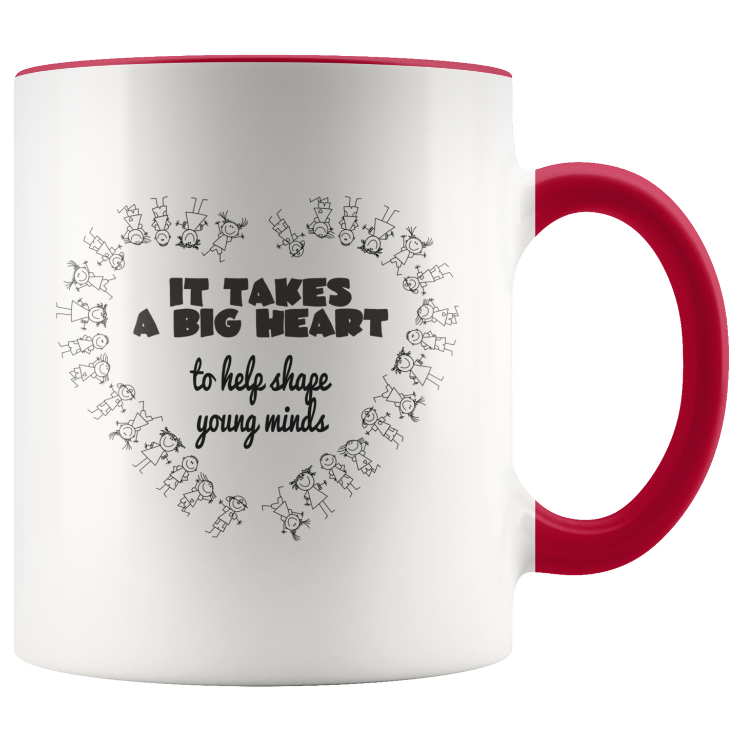 Mug with Saying | "It Takes A Big Heart To Help Shape Young Minds" Mug | 11 oz. Ceramic Mug