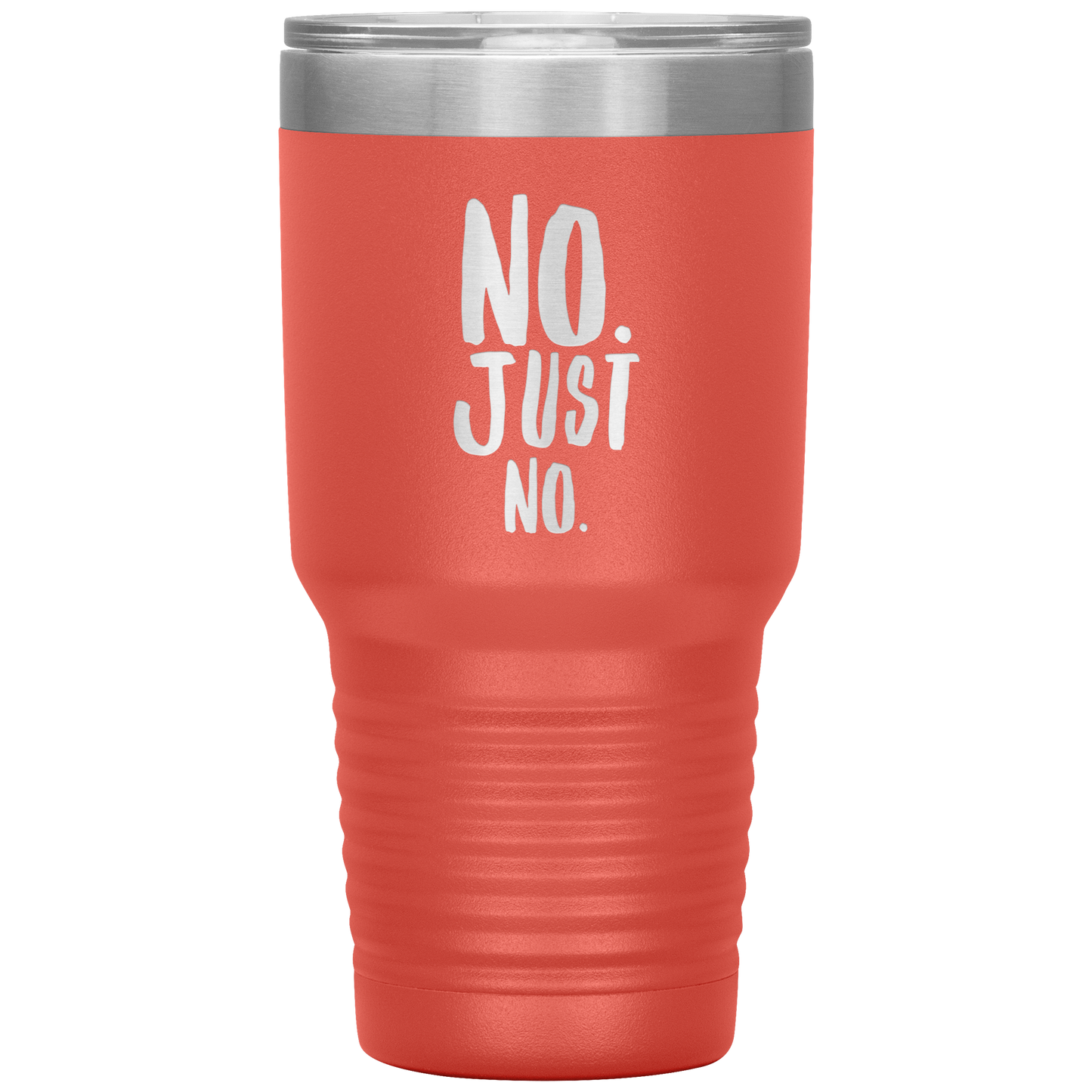 "No. Just No." 30 oz. Insulated Stainless Steel Insulated Travel Coffee Cup with Lid