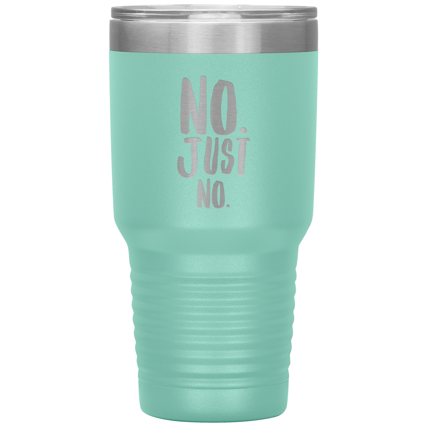 "No. Just No." 30 oz. Insulated Stainless Steel Insulated Travel Coffee Cup with Lid