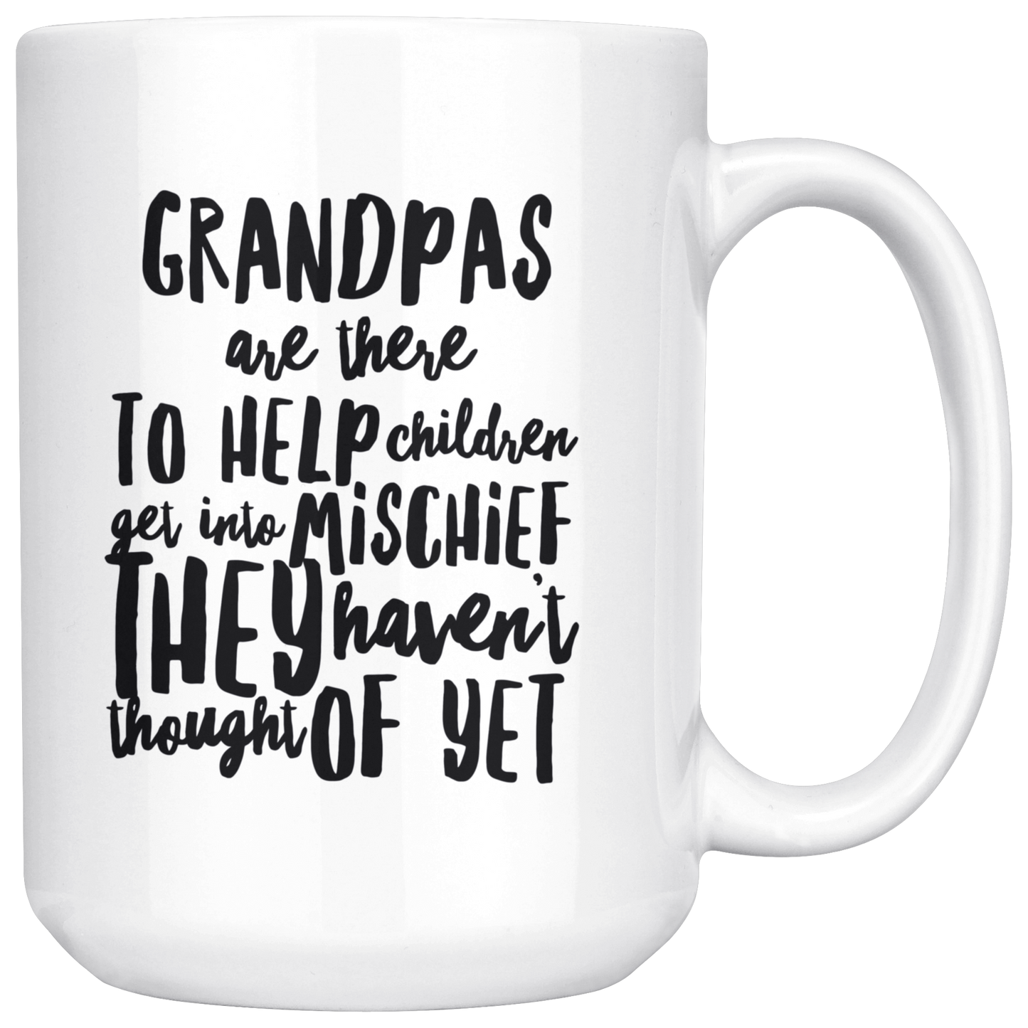 Mug with Saying | "Grandpas are There...." Mug | 11 oz. or 15 oz. Ceramic Mug