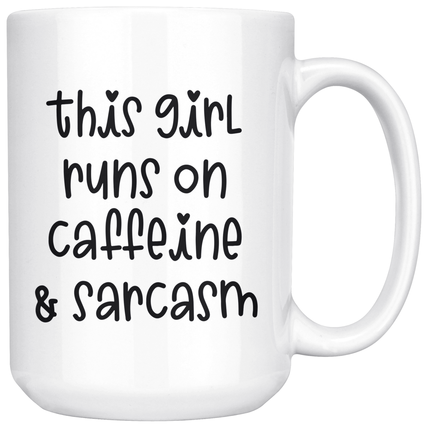 Mug with Saying | "This Girl Runs on Caffeine & Sarcasm"  Mug | 11 oz. or 15 oz. Ceramic Mug