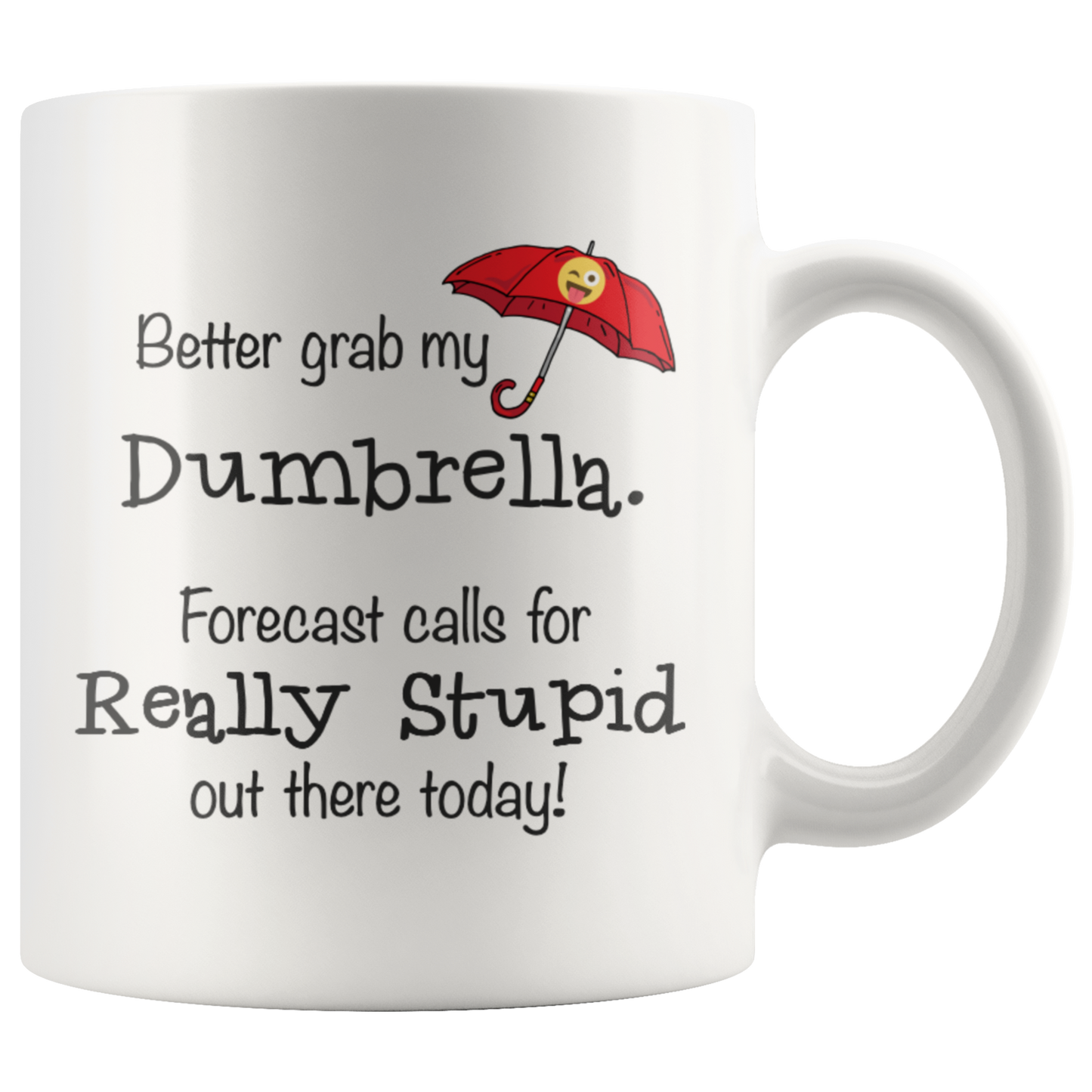 Mug with Saying | "Better Grab My Dumbrella..."  Mug | 11 oz. or 15 oz. Ceramic Mug